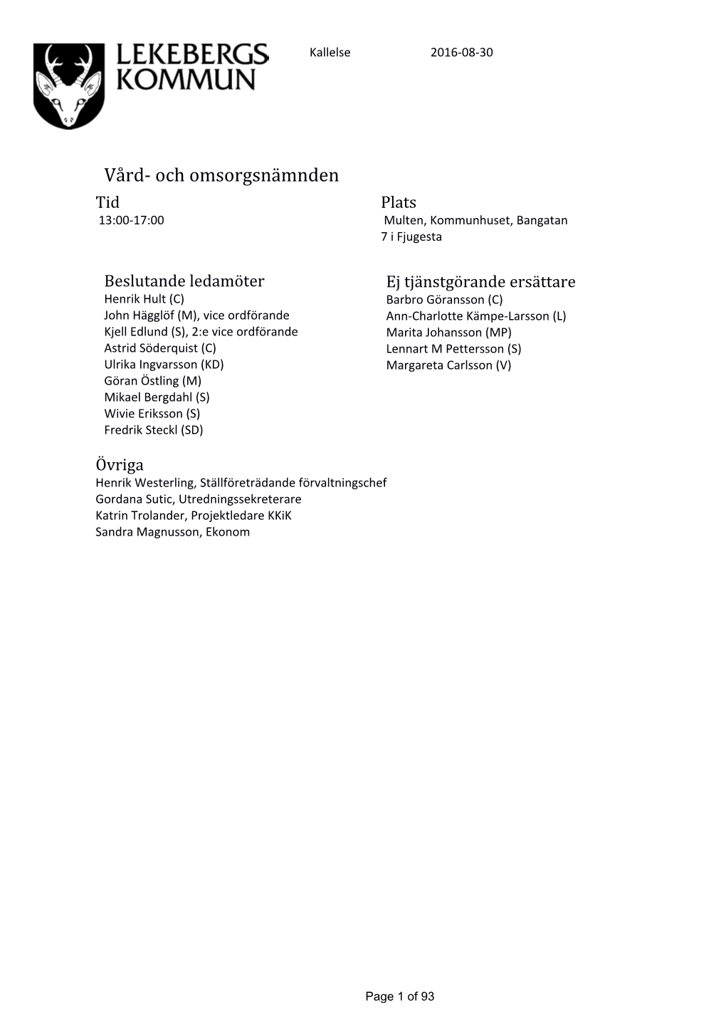 Vård- Och Omsorgsnämnden Tid Plats 13:00-17:00 Multen, Kommunhuset, Bangatan 7 I Fjugesta