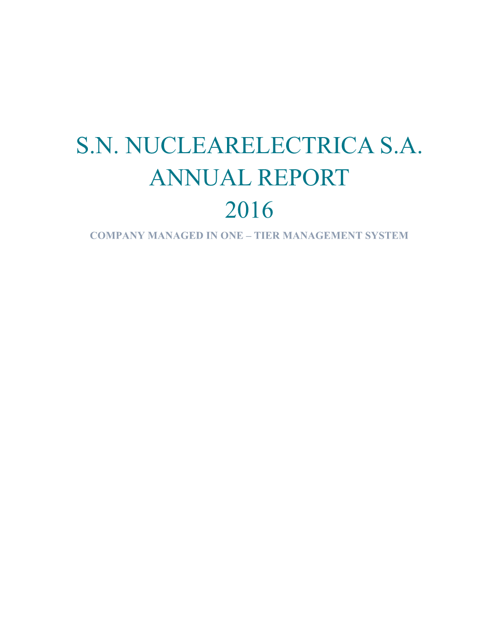 S.N. Nuclearelectrica S.A. Annual Report 2016 Company Managed in One – Tier Management System