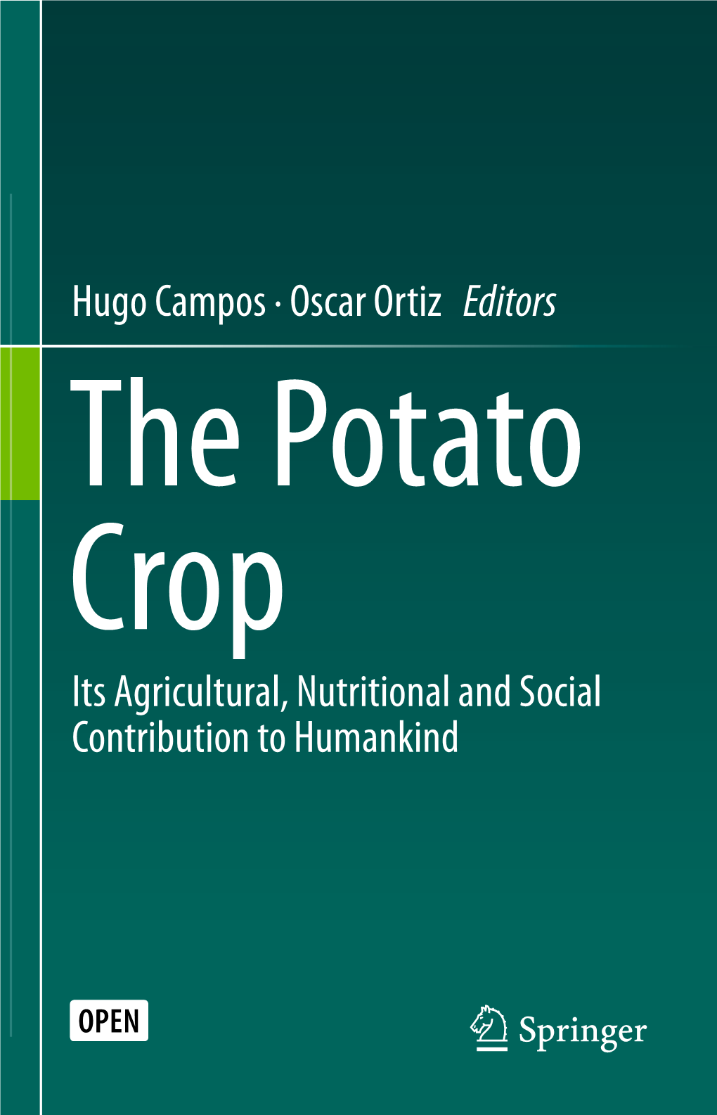 Hugo Campos · Oscar Ortiz Editors the Potato Crop Its Agricultural, Nutritional and Social Contribution to Humankind the Potato Crop Hugo Campos • Oscar Ortiz Editors