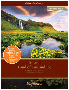 Iceland Land of Fire and Ice October 23-29, 2019 Tour Dates: Special ‘Northern Lights’ Departures Iceland – Land of Fire and Ice