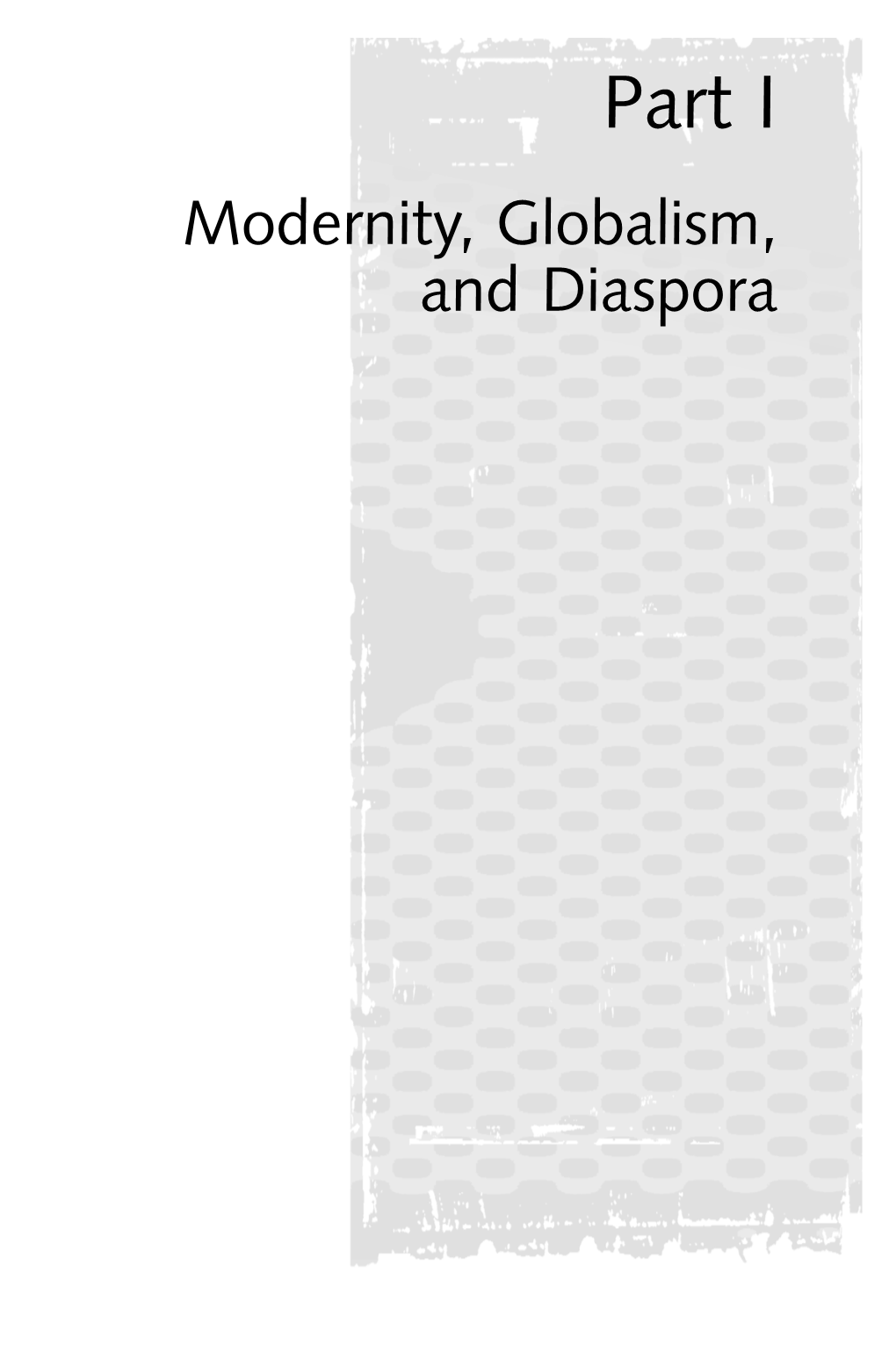 Part I Modernity, Globalism, and Diaspora