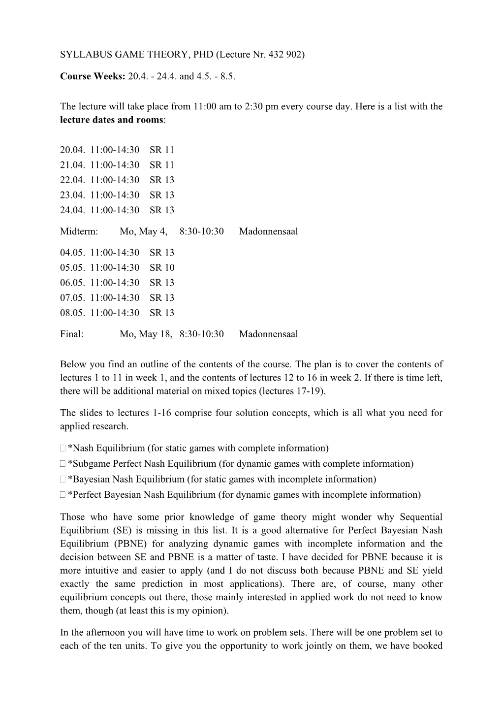 SYLLABUS GAME THEORY, PHD (Lecture Nr. 432 902) Course Weeks