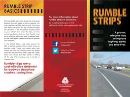 Rumble Strip Basics for More Information About Rumble Strips in Delaware: You’Ve Probably Seen Them, Those Rows of Grooved Patterns Along the Edges of Some Roadways