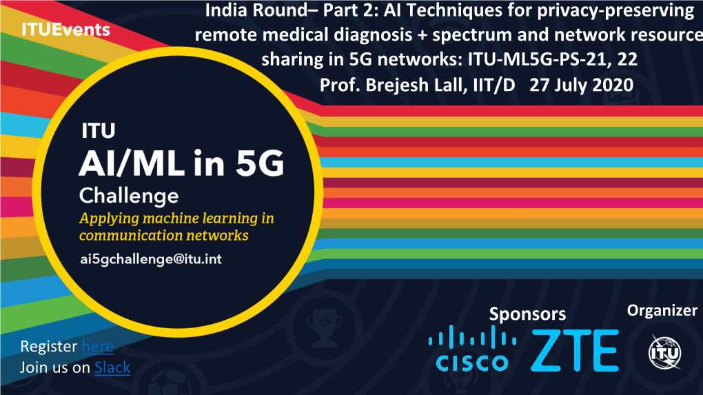 AI Techniques for Privacy-Preserving Remote Medical Diagnosis + Spectrum and Network Resource Sharing in 5G Networks: ITU-ML5G-PS-21, 22 Prof