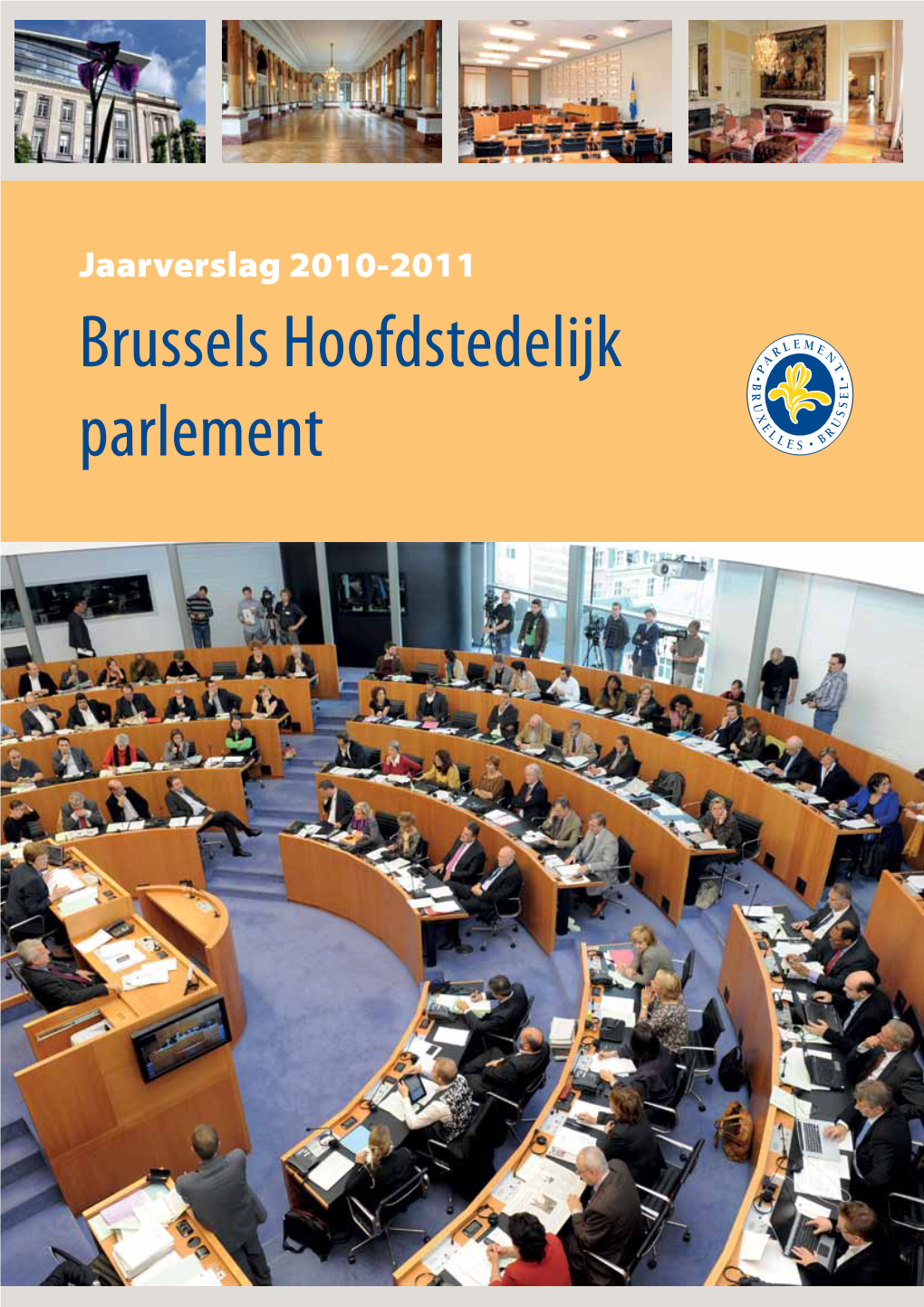 Jaarverslag 2010-2011 Brussels Hoofdstedelijk Parlement BRUSSELS HOOFDSTEDELIJK PARLEMENT