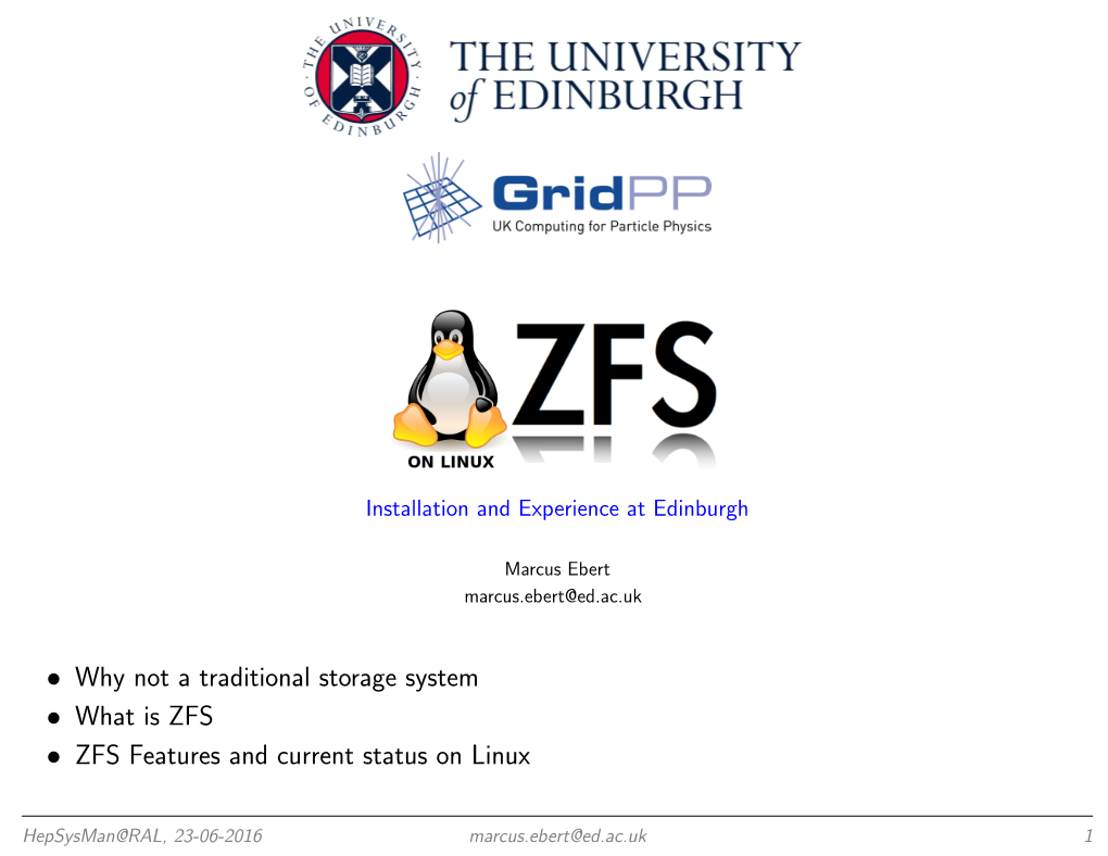 • Why Not a Traditional Storage System • What Is ZFS • ZFS Features and Current Status on Linux