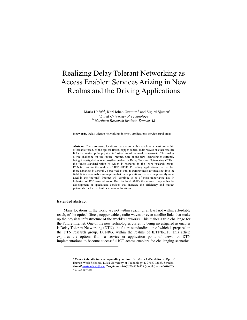 Realizing Delay Tolerant Networking As Access Enabler: Services Arizing in New Realms and the Driving Applications