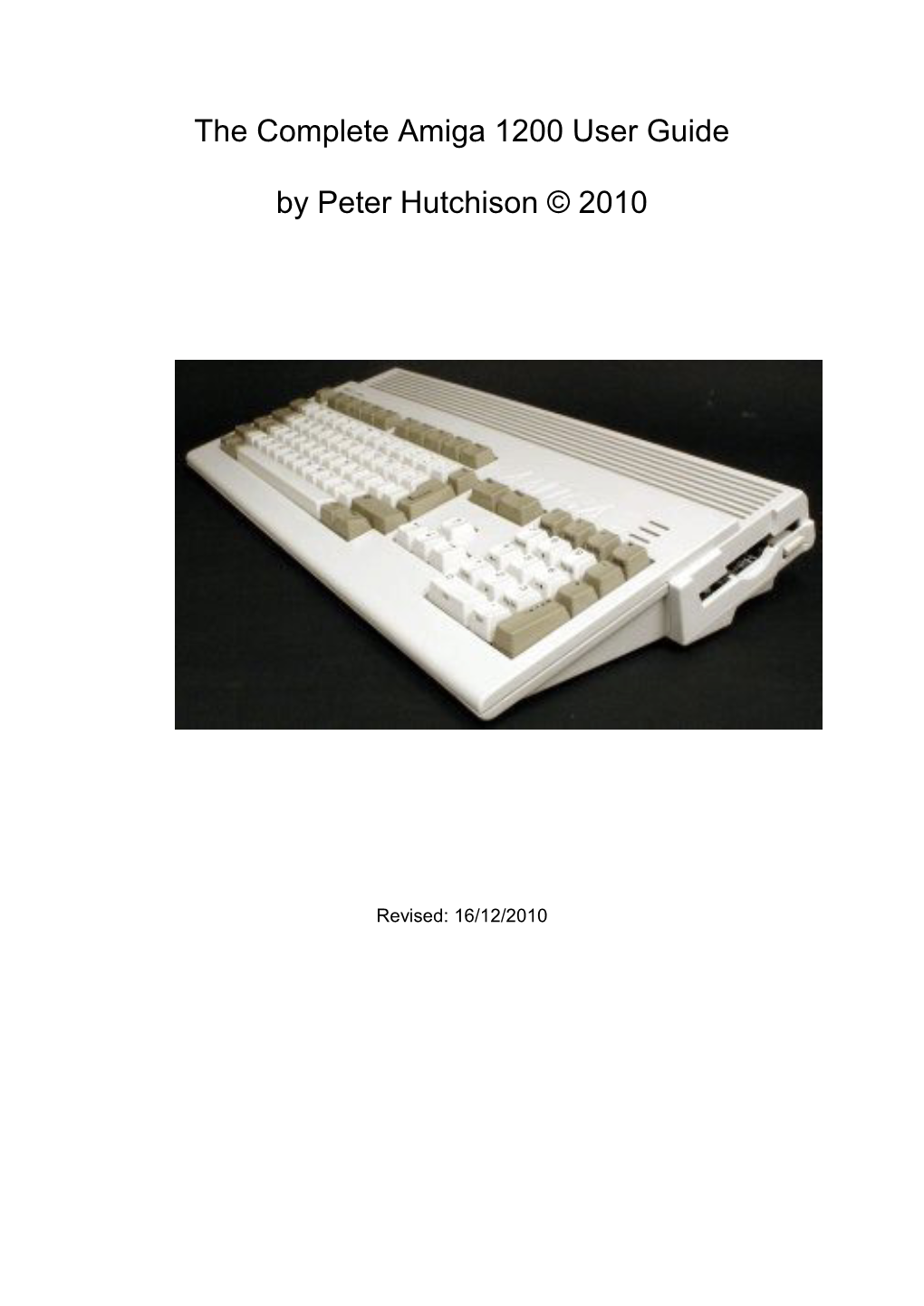 The Complete Amiga 1200 User Guide by Peter Hutchison © 2010