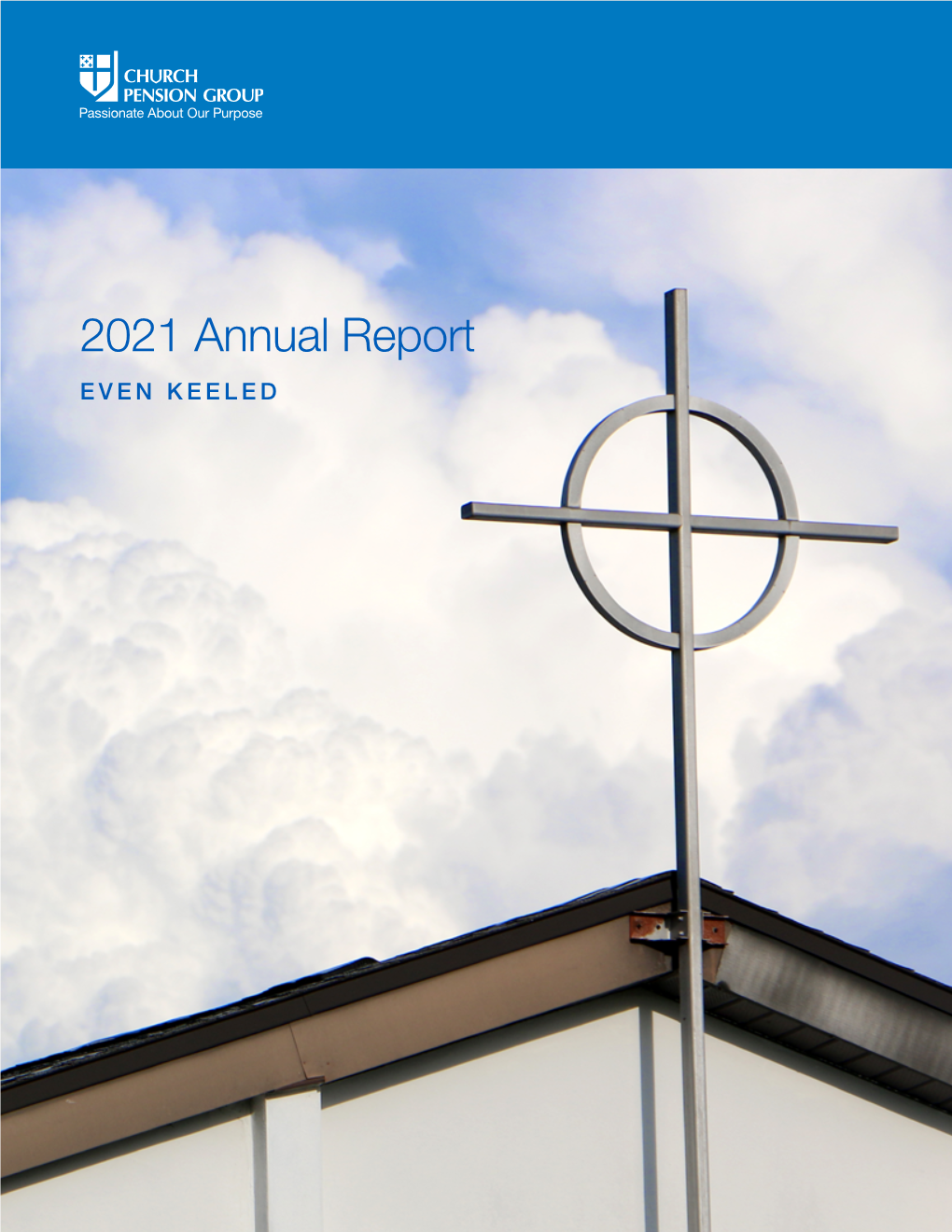 2021 Annual Report EVEN KEELED a Message from Mary Kate Wold Chief Executive Officer and President