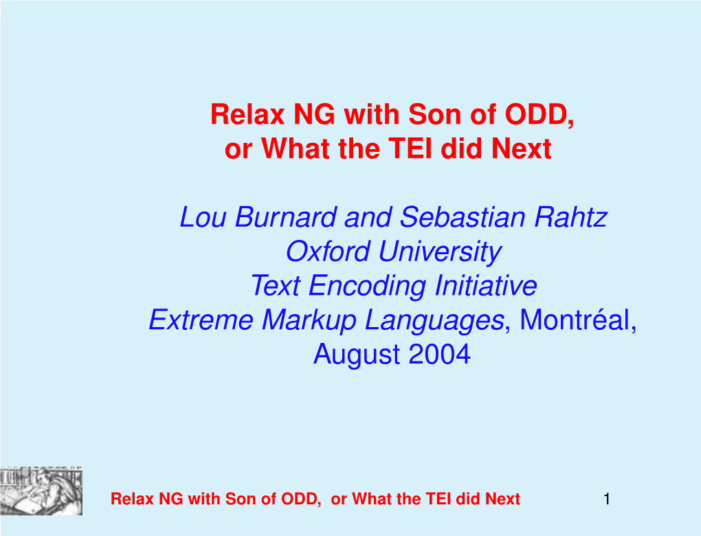 Relax NG with Son of ODD, Or What the TEI Did Next Lou Burnard And