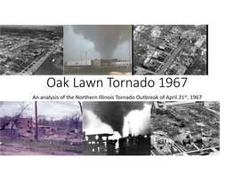 Oak Lawn Tornado 1967 an Analysis of the Northern Illinois Tornado Outbreak of April 21St, 1967 Oak Lawn History