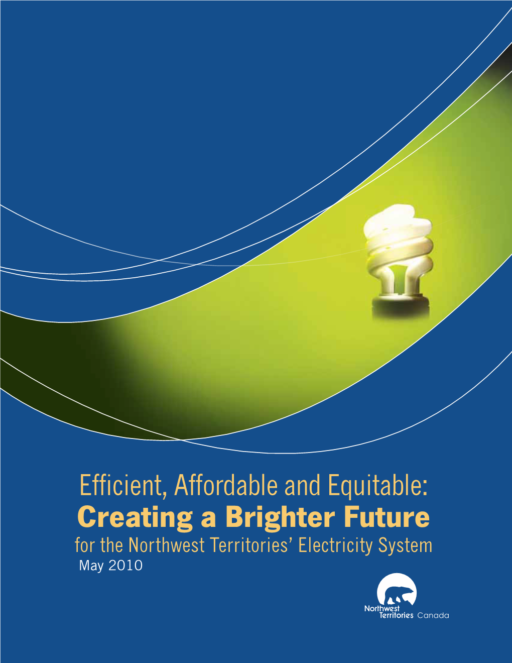 Creating a Brighter Future for the Northwest Territories’ Electricity System May 2010