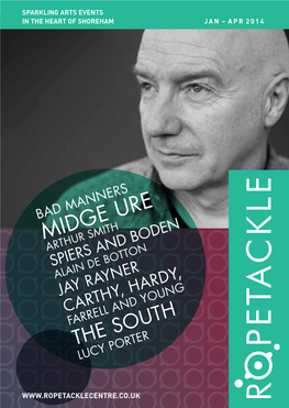 Midge Ure Arthur Smith Spiers and Boden Alain De Botton Jay Rayner Carthy, Hardy, Farrell and Young the South Lucy Porter