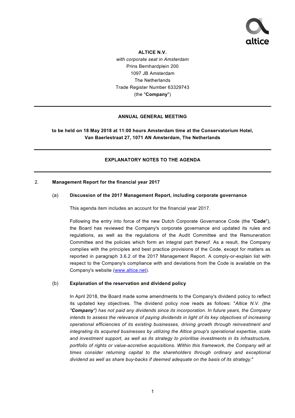 1 ALTICE N.V. with Corporate Seat in Amsterdam Prins Bernhardplein 200 1097 JB Amsterdam the Netherlands Trade Register Number 6