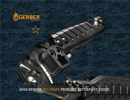 2012 GERBER MILITARY PRODUCT REFERENCE GUIDE We Have Been Meeting the Unique ORDERING INFORMATION: Knife and Tool Needs of Our Servicemen and Women for Over 40 Years