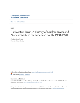 Radioactive Dixie: a History of Nuclear Power and Nuclear Waste in the American South, 1950-1990 Caroline Rose Peyton University of South Carolina