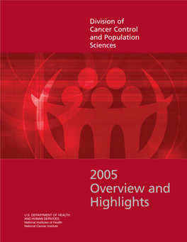 Division of Cancer Control and Population Sciences 2005 Overview & Highlights July 2005 DCC-2745 Briefingbook-Inside 8/29/05 3:23 PM Page 1