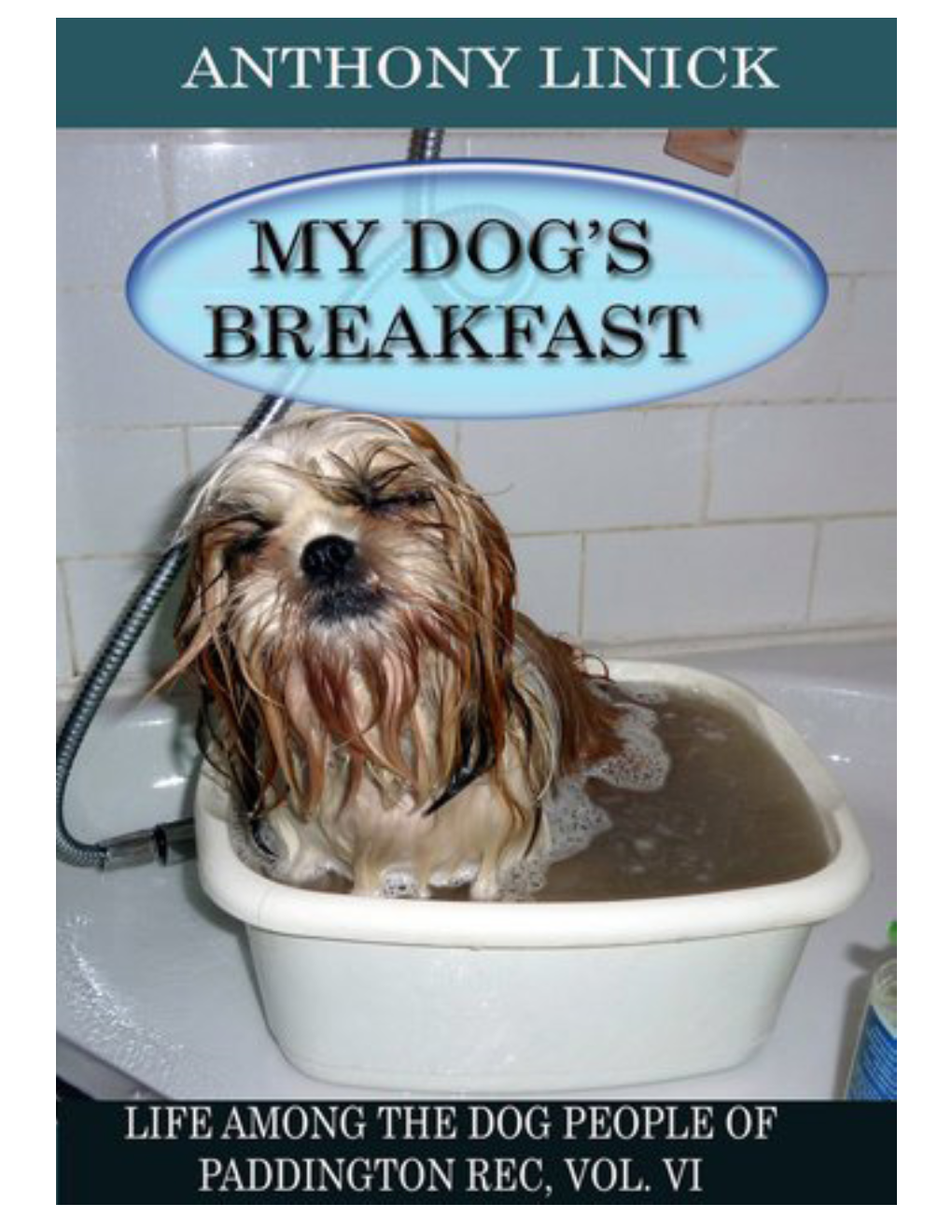 My Dog's Breakfast: Life Among the Dog People