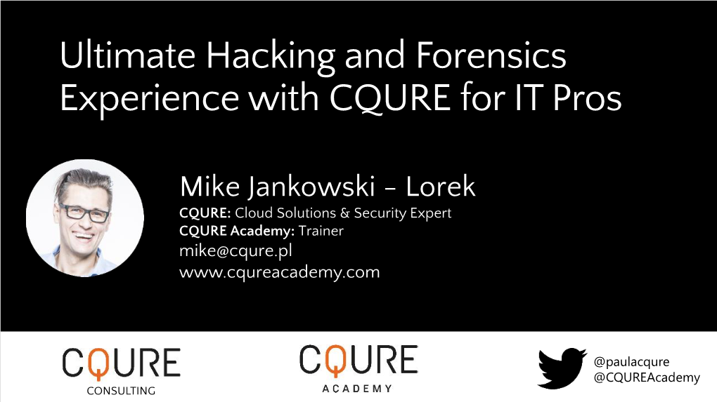 Ultimate Hacking and Forensics Experience with CQURE for IT Pros