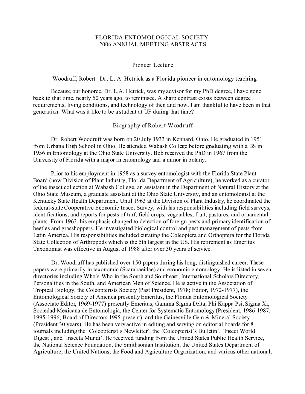 FLORIDA ENTOMOLOGICAL SOCIETY 2006 ANNUAL MEETING ABSTRACTS Pioneer Lecture Woodruff, Robert. Dr. L. A. Hetrick As a Florida Pi