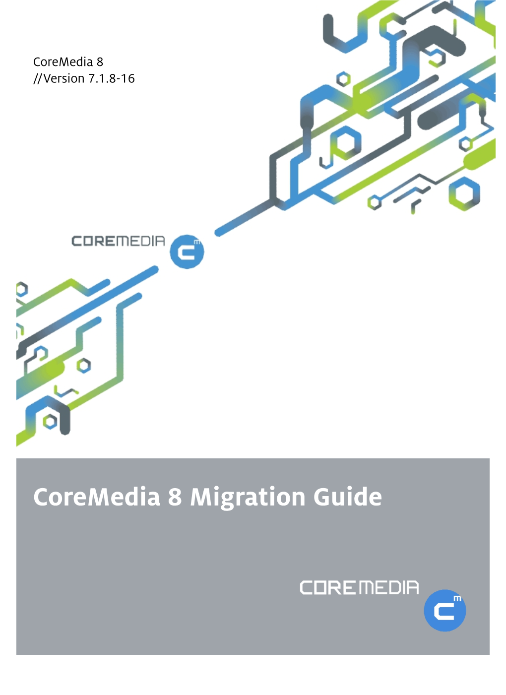 Coremedia 8 Migration Guide Coremedia 8 Migration Guide |