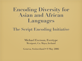 Encoding Diversity for Asian and African Languages the Script Encoding Initiative