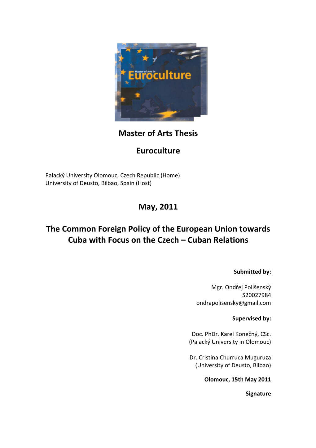 Master of Arts Thesis Euroculture May, 2011 the Common Foreign Policy of the European Union Towards Cuba with Focus on the Czech