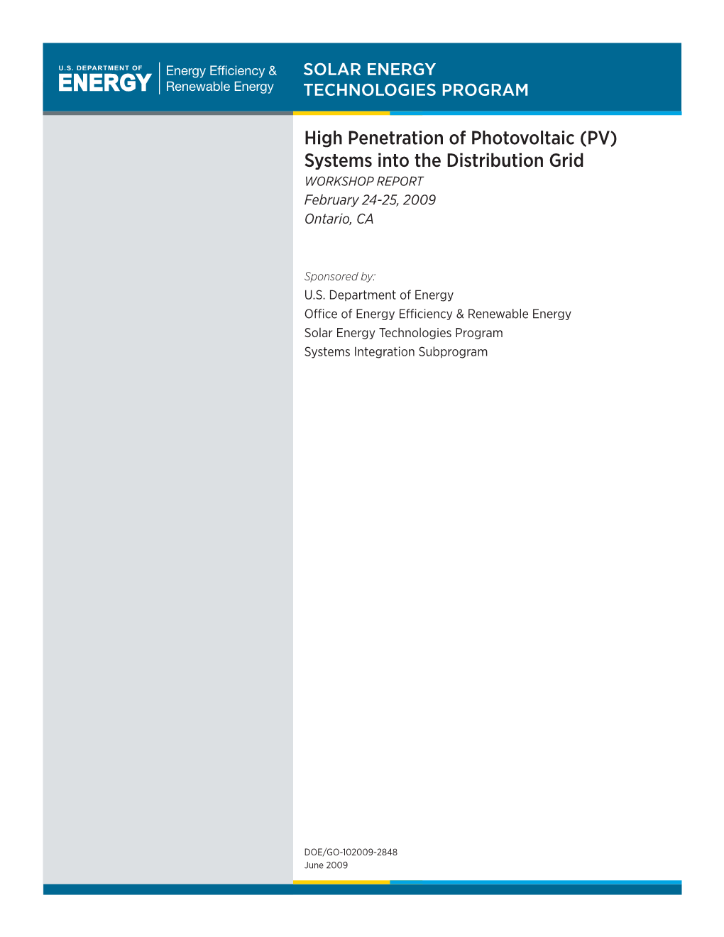 High Penetration of Photovoltaic (PV) Systems Into the Distribution Grid WORKSHOP REPORT February 24-25, 2009 Ontario, CA