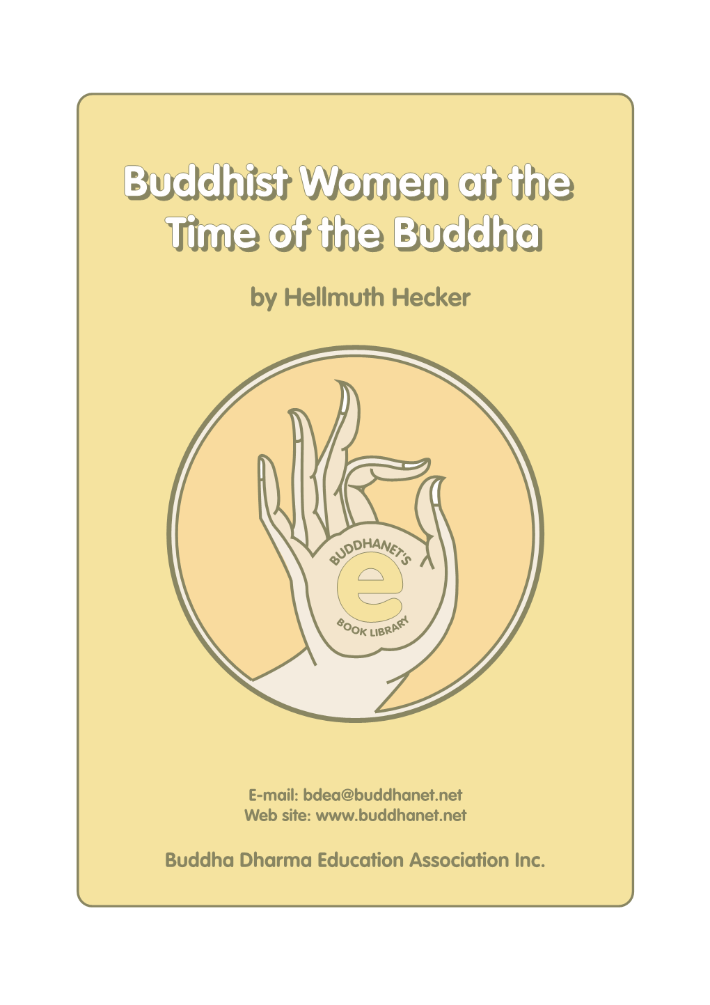 Buddhist Women at the Time of the Buddha by Hellmuth Hecker Translated from the German by Sister Khema