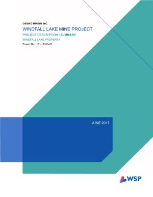 WINDFALL LAKE MINE PROJECT PROJECT DESCRIPTION | SUMMARY WINDFALL LAKE PROPERTY Project No.: 151-11330-26