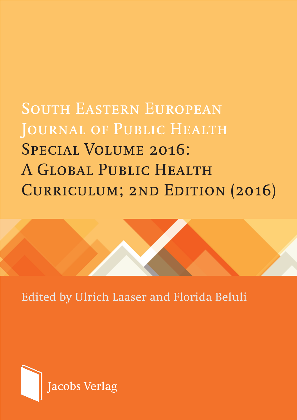 South Eastern European Journal of Public Health Special Volume 2016: a Global Public Health Curriculum; 2Nd Edition (2016)
