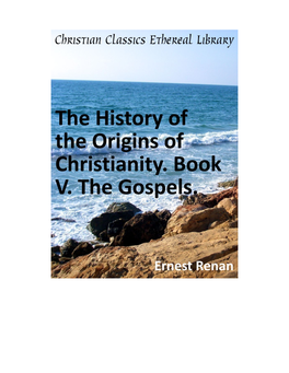 The History of the Origins of Christianity. Book V. the Gospels