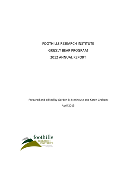 Foothills Research Institute Grizzly Bear Program 2012 Annual Report