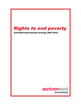 Rights to End Poverty Actionaid International Strategy 2005–2010