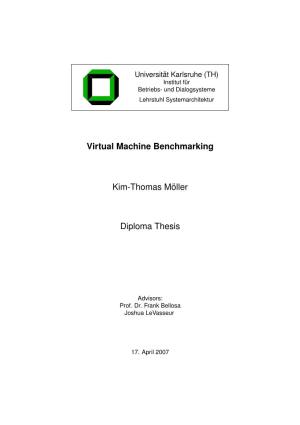Virtual Machine Benchmarking Kim-Thomas M¨Oller Diploma Thesis