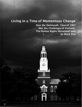 Living in a Time of Momentous Change How the Dartmouth Class of 1967 Met the Challengesof Vietnam, the Human Rights Movement and �O Mu�H �Lse