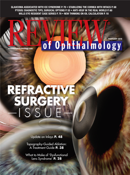 Refractive Surgery Issue Topography-Guided Ablation • Dysfunctional Lens Syndrome • Real World Use of Anti-VEGF Drugs GLAUCOMA ASSOCIATED with ICE SYNDROME P