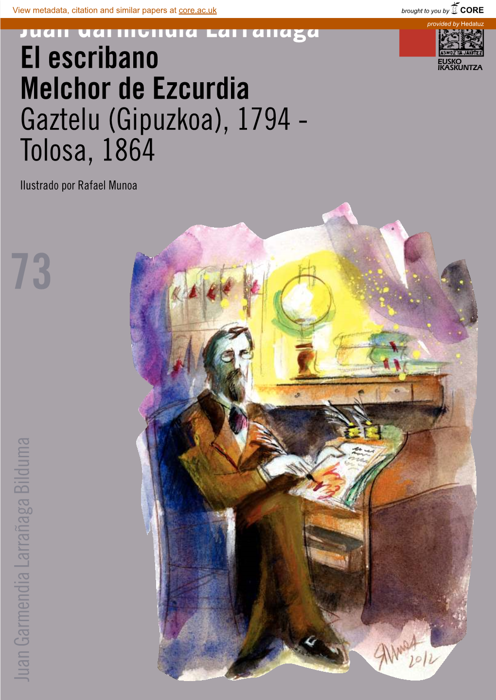 El Escribano Melchor De Ezcurdia. Gaztelu, Gipuzkoa, 1794 - Tolosa, 1864 / Juan Garmendia Larrañaga ; Prólogo Jesús Mª Azurza ; Portada E Ilustraciones Rafael Munoa