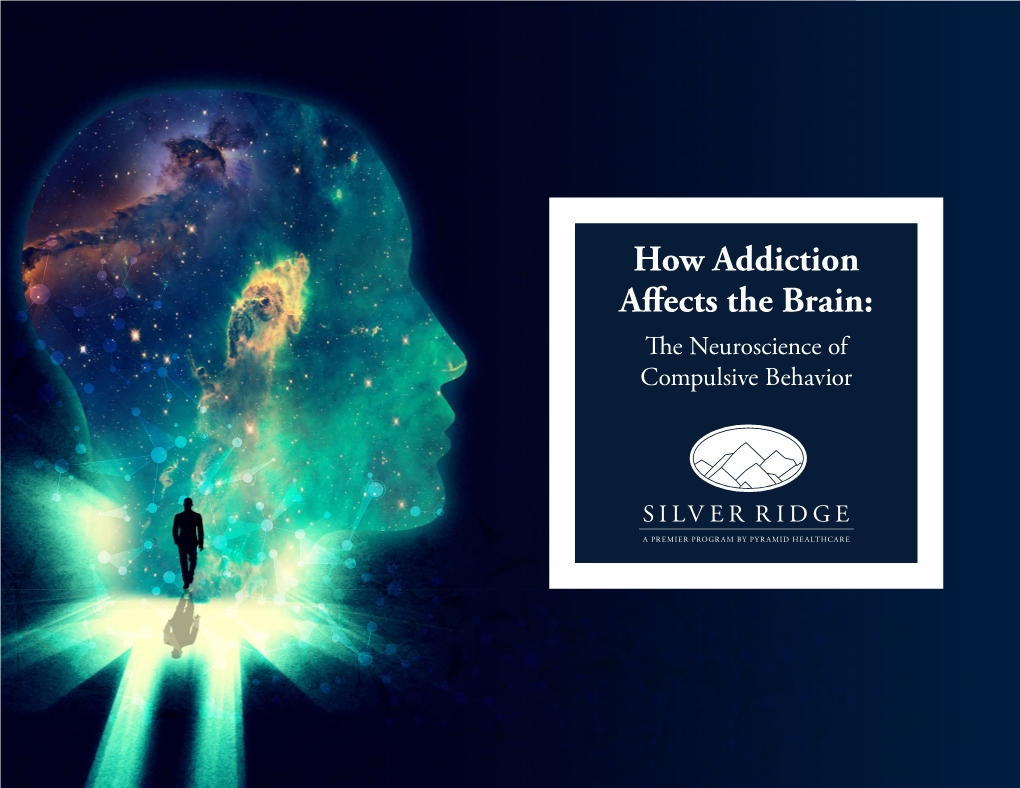 How Addiction Affects the Brain: the Neuroscience of Compulsive Behavior Table of Contents