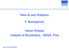 New AI and Robotics F. Bonsignorio Heron Robots Institute of Biorobotics