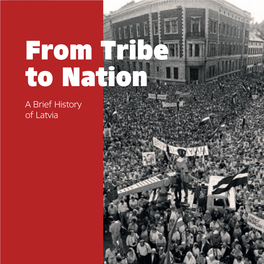 From Tribe to Nation a Brief History of Latvia