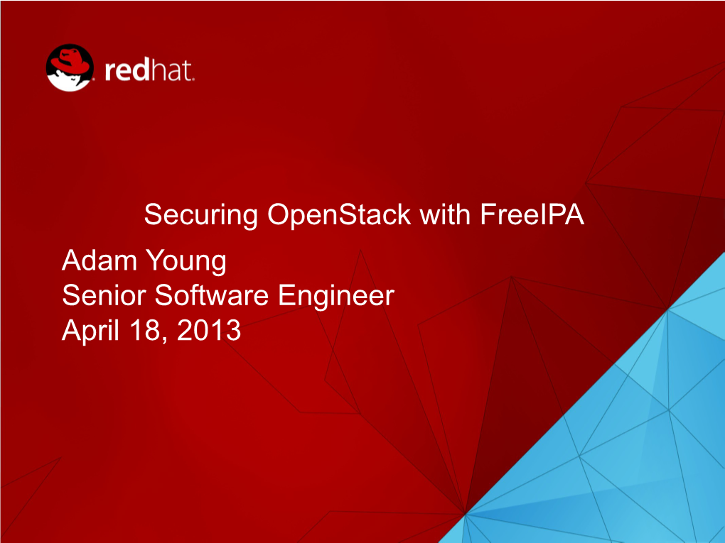 Securing Openstack with Freeipa Adam Young Senior Software Engineer April 18, 2013 Subject Matter