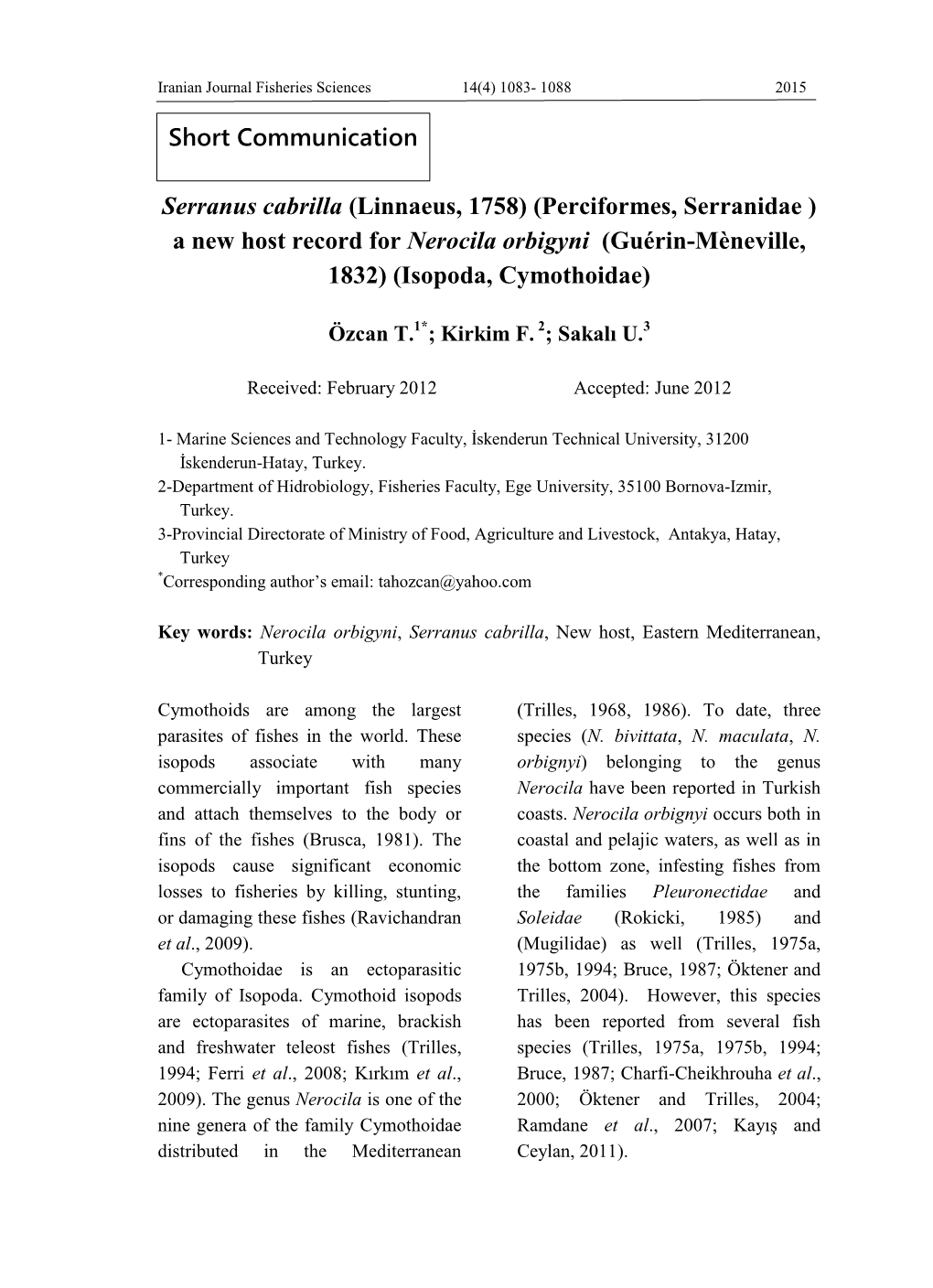 Serranus Cabrilla (Linnaeus, 1758) (Perciformes, Serranidae ) a New Host Record for Nerocila Orbigyni (Guérin-Mèneville, 1832) (Isopoda, Cymothoidae)