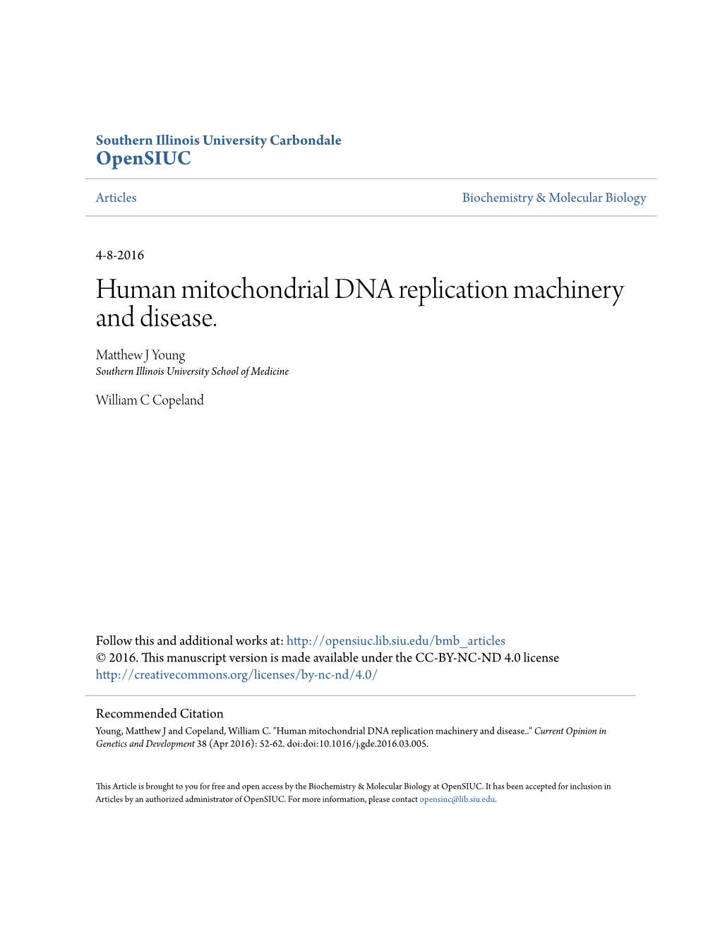 Human Mitochondrial DNA Replication Machinery and Disease. Matthew J Ouny G Southern Illinois University School of Medicine
