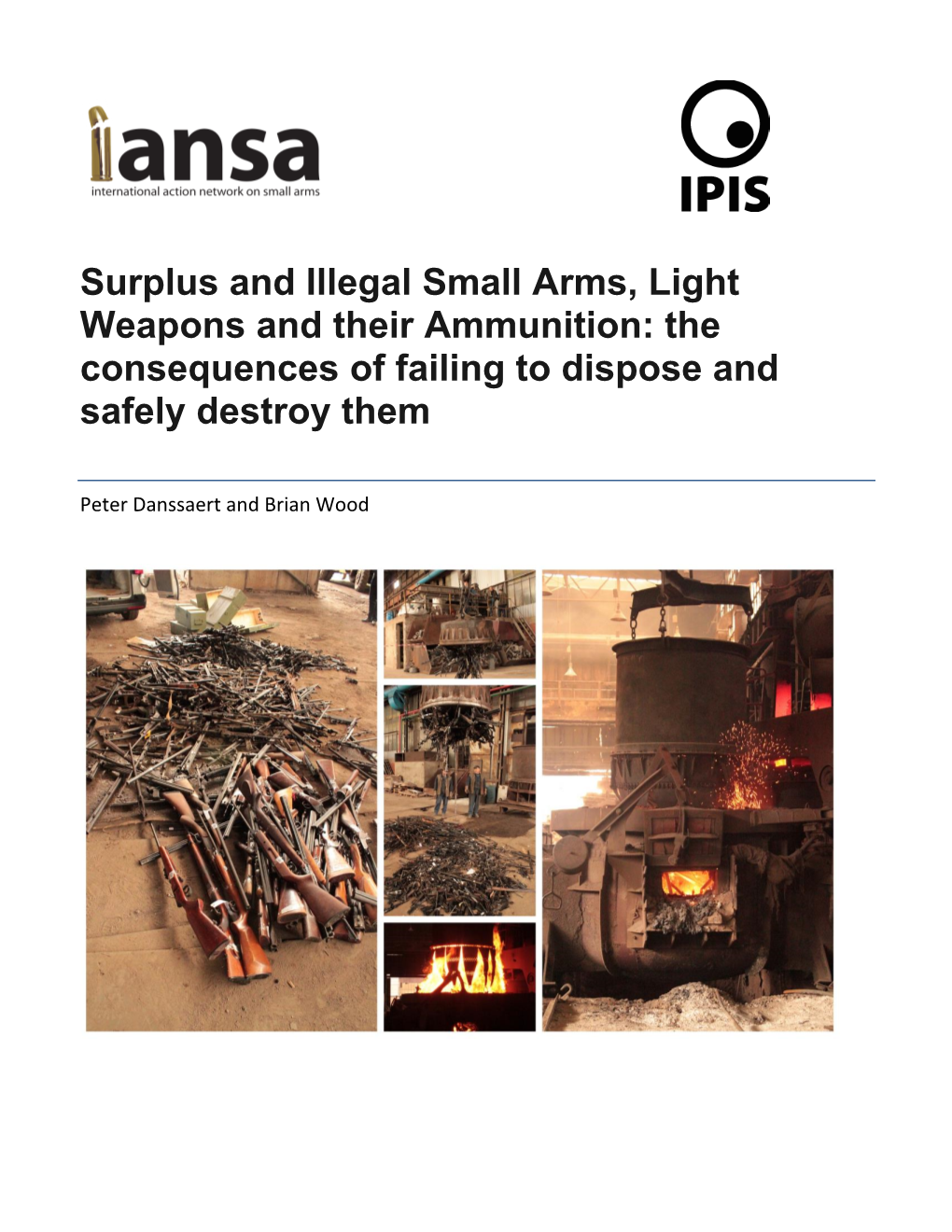 Surplus and Illegal Small Arms, Light Weapons and Their Ammunition: the Consequences of Failing to Dispose and Safely Destroy Them
