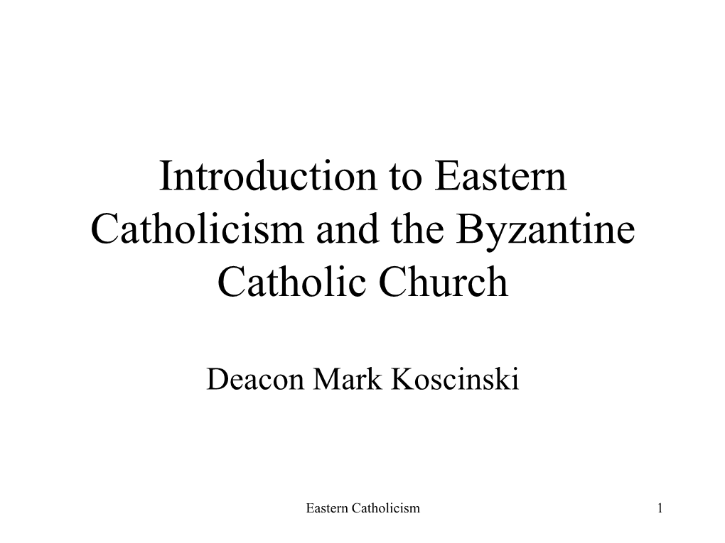 Introduction to Eastern Catholicism and the Byzantine Catholic Church