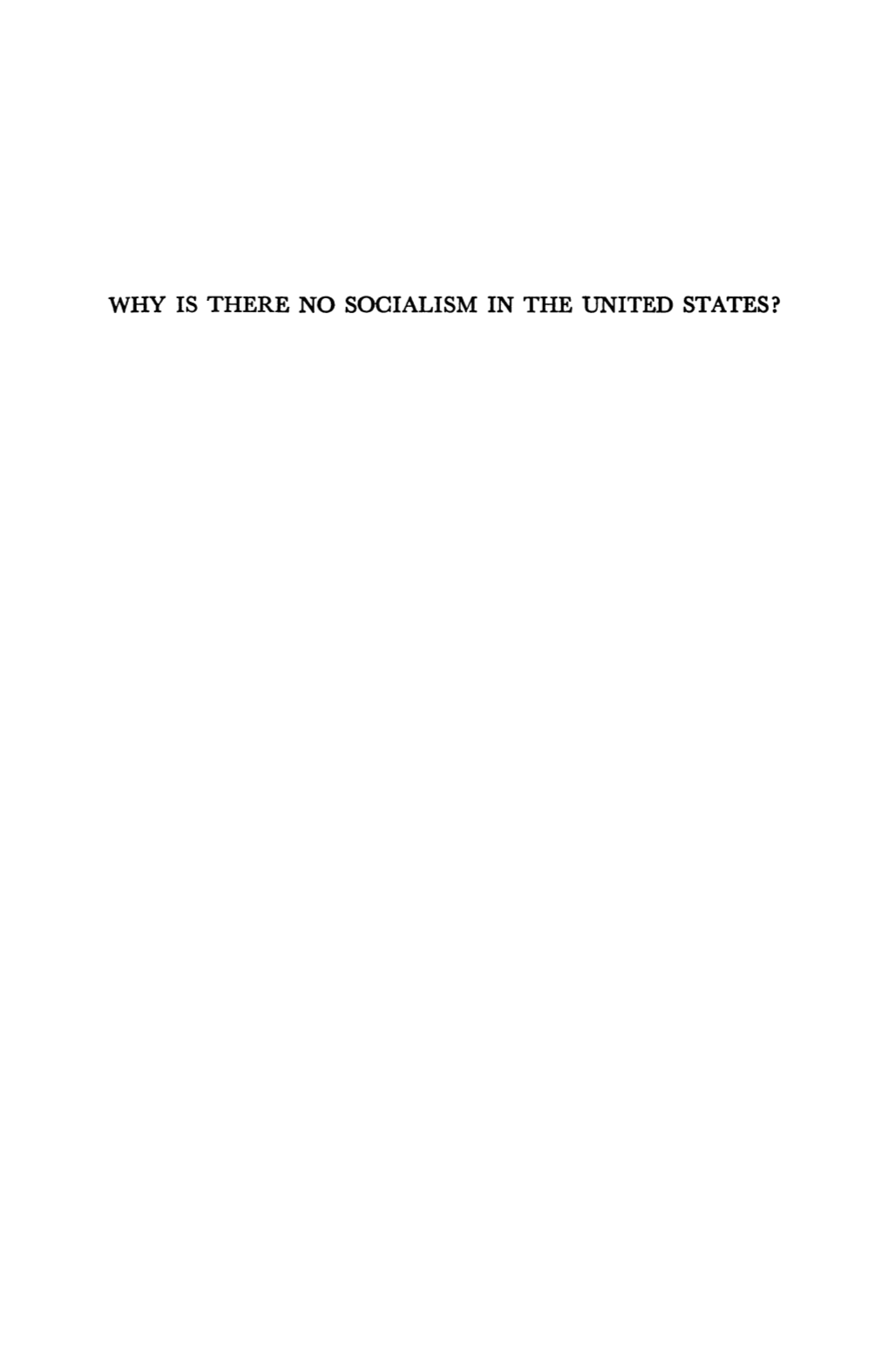 WHY IS THERE NO SOCIALISM in the UNITED STATES? Why Is There No Socialism in the United States?