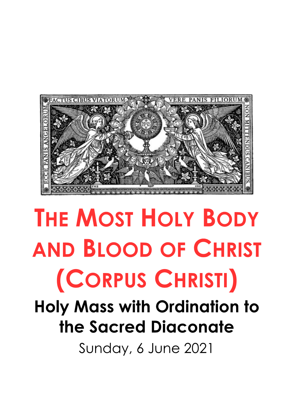 THE MOST HOLY BODY and BLOOD of CHRIST (CORPUS CHRISTI) Holy Mass with Ordination to the Sacred Diaconate Sunday, 6 June 2021 Principal Celebrant