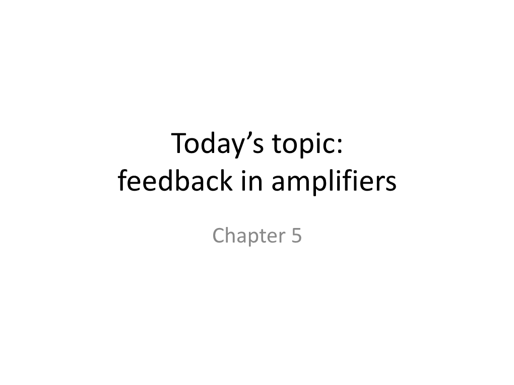 Today's Topic: Feedback in Amplifiers