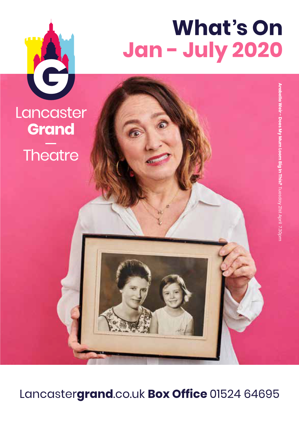 Lancastergrand.Co.Uk Box Office 01524 64695 Hello and a Very Warm Welcome to the Lancaster Grand Theatre